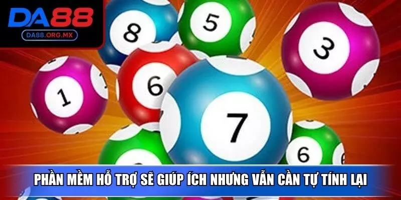 Phần mềm hỗ trợ sẽ giúp ích nhưng vẫn cần tự tính lại