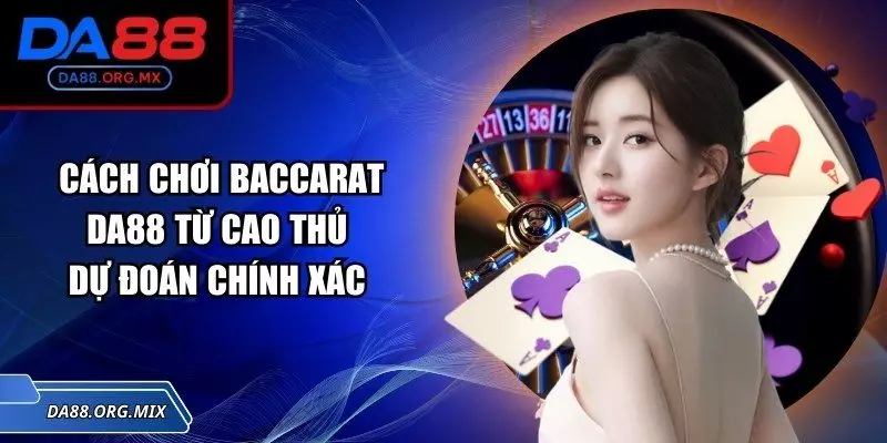 Cách chơi Baccarat