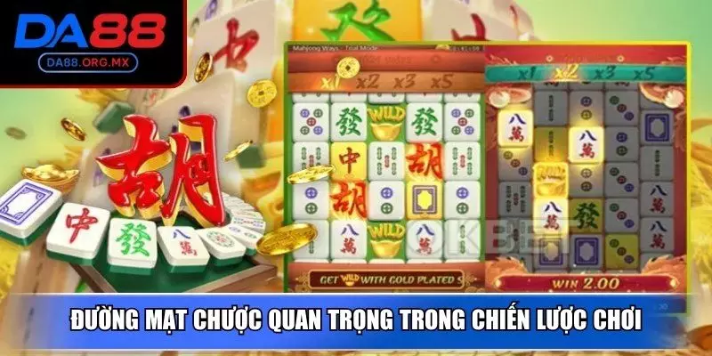 Đường mạt chược là nền tảng quan trọng trong chiến lược chơi